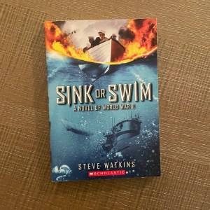Sink or Swim A Novel of World War II by Steve Watkins